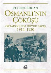 Osmanlı'nın Çöküşü - Ortadoğu’da Büyük Savaş 1914-1920