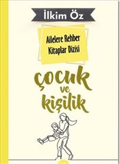 Çocuk ve Kişilik (Ailelere Rehber Kitaplar Dizisi)