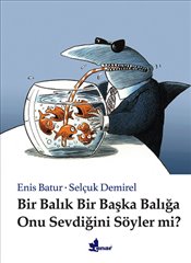 Bir Balık Bir Başka Balığa Onu Sevdiğini Söyler Mi?