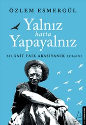 Yalnız Hatta Yapayalnız - Bir Sait Faik Romanı