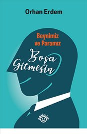 Beynimiz Ve Paramız Boşa Gitmesin