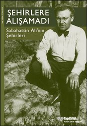 Şehirlere Alışamadı - Sabahattin Ali'nin Şehirleri