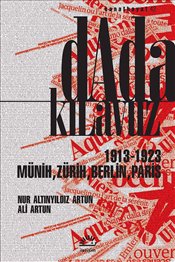 Dada Kılavuz 1913-1923 - Münih, Zürih, Berlin, Paris