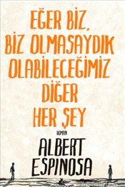 Eğer Biz, Biz Olmasaydık Olabileceğimiz Diğer Her Şey