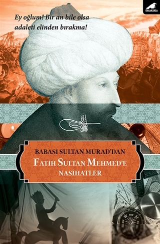 Babası Sultan Murad'dan Fatih Sultan Mehmed'e Nasihatlar