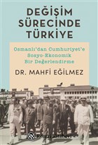 Değişim Sürecinde Türkiye - Osmanlı'dan Cumhuriyet'e Sosyo-Ekonomik Bir Değerlendirme