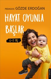 Hayat Oyunla Başlar (0 - 3 Yaş)