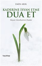 Kaderine İsyan Etme Dua Et - Hayatı Güzelleştiren Dualar