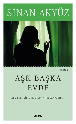 Aşk Başka Evde (Midi Boy) Aşk Ecel Gibidir, Geldi Mi Kaçamazsın 