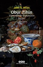 Obur Zihin - Yiyeceklerle İlişkimizin Evrimi