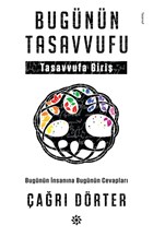 Bugünün Tasavvufu - Bugünün İnsanına Bugünün Cevapları 