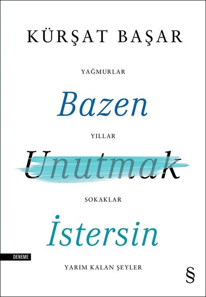 Bazen Unutmak İstersin - Yağmurlar, Yıllar, Sokaklar, Yarım Kalan Şeyler 