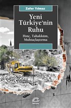 Yeni Türkiye’nin Ruhu - Hınç, Tahakküm, Muhtaçlaştırma