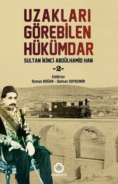 Uzakları Görebilen Hükümdar - Sultan İkinci Abdülhamid Han 2 