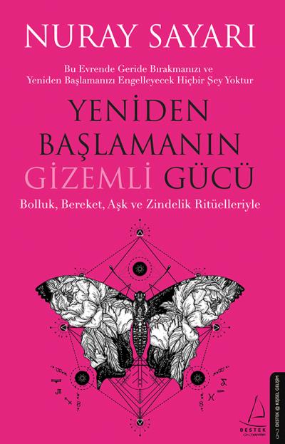 Yeniden Başlamanın Gizemli Gücü - Bolluk, Bereket, Aşk ve Zindelik Ritüelleriyle 