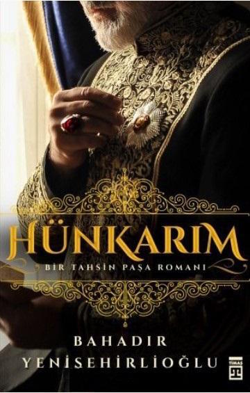 Hünkarım - Bir Tahsin Paşa Romanı 