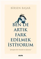 Ben de Artık Fark Edilmek İstiyorum