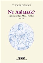 Ne Anlatsak? - Eğitimciler İçin Masal Rehberi