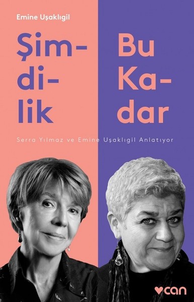 Şimdilik Bu Kadar - Serra Yılmaz ve Emine Uşaklıgil Anlatıyor