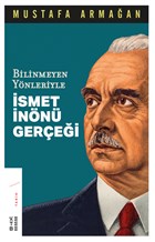 Bilinmeyen Yönleriyle İsmet İnönü Gerçeği