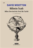 Bilimin İcadı - Bilim Devrimi'nin Yeni Bir Tarihi 