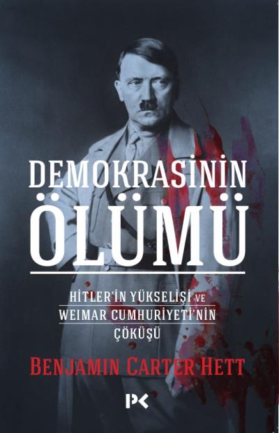 Demokrasinin Ölümü - Hitlerin Yükselişi ve Weimar Cumhuriyetinin Çöküşü