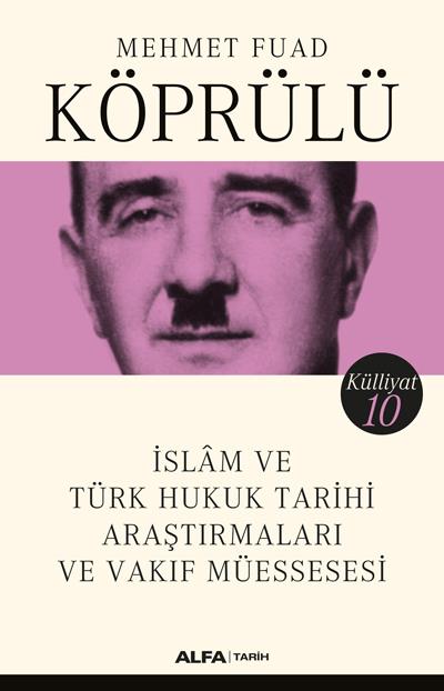 İslam ve Türk Hukuk Tarihi - Mehmet Fuad Köprülü Külliyatı 10