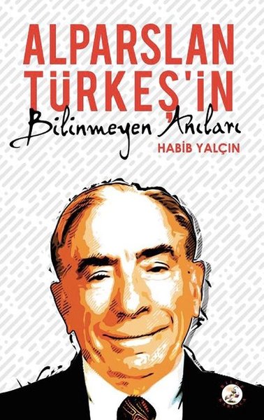 Alparslan Türkeş’in Bilinmeyen Anıları