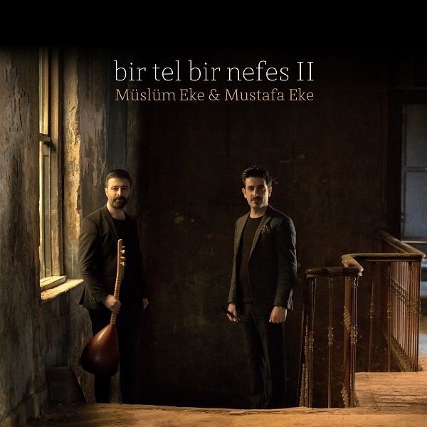 Bir Tel Bir Nefes 2  - Müslüm Eke - Mustafa Eke