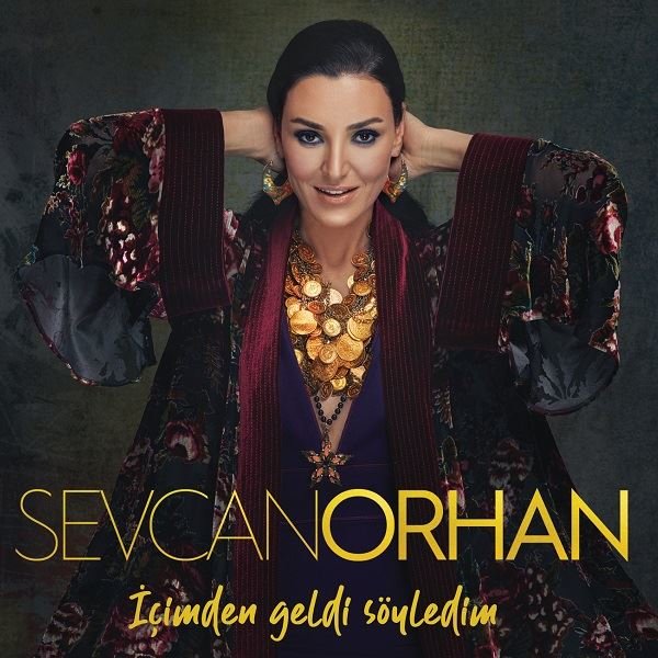 Sevcan Orhan - İçimden Geldi Söyledim