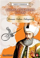 Cihana Hükmeden Sultan - Kanuni Sultan Süleyman