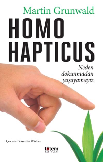 Homo Hapticus - Neden Dokunmadan Yaşayamayız