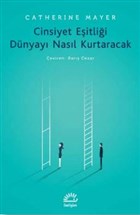 Cinsiyet Eşitliği Dünyayı Nasıl Kurtaracak