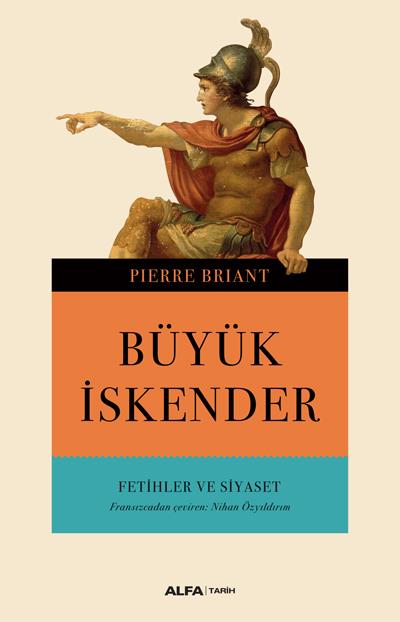 Büyük İskender - Fetihler ve Siyaset