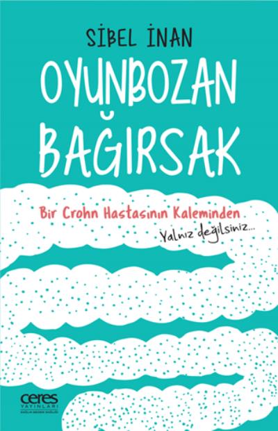 Oyunbozan Bağirsak - Bir Crohn Hastasının Kaleminden