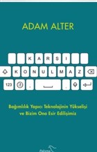 Karşı Konulmaz - Bağımlılık Yapıcı Teknolojinin Yükselişi