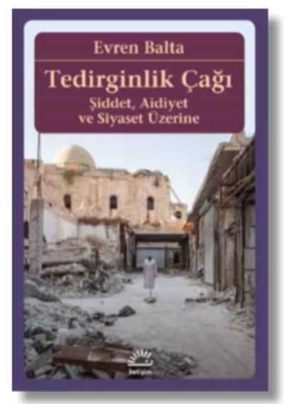 Tedirginlik Çağı - Şiddet Aidiyet ve Siyaset Üzerine