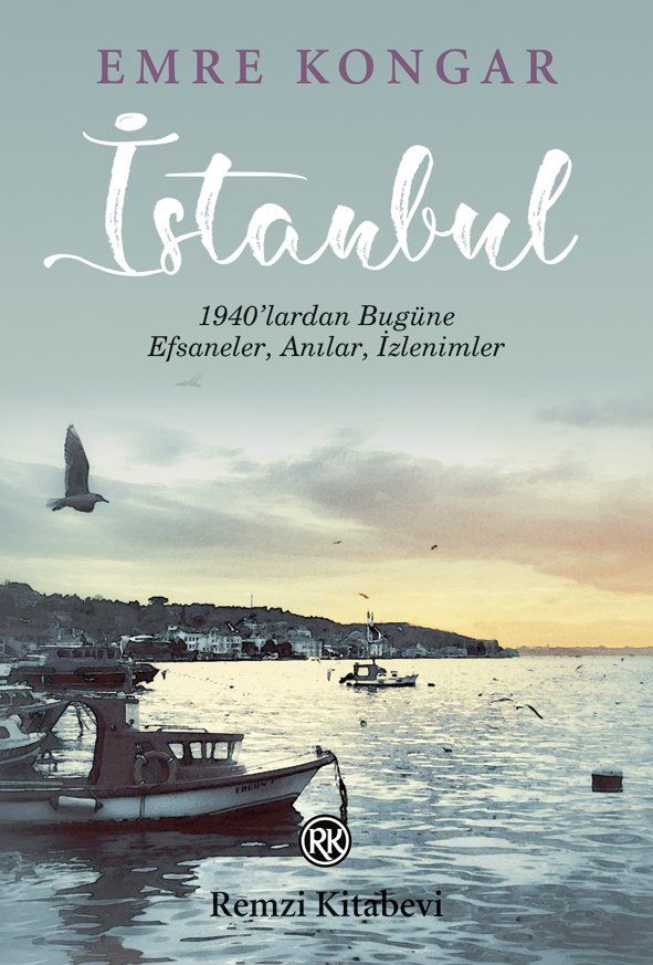 İstanbul - 1940’lardan Bugüne, Efsaneler, Anılar, İzlenimler