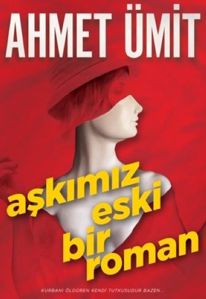 Aşkımız Eski Bir Roman - Ahmet Ümit'in En Yeni Romanı