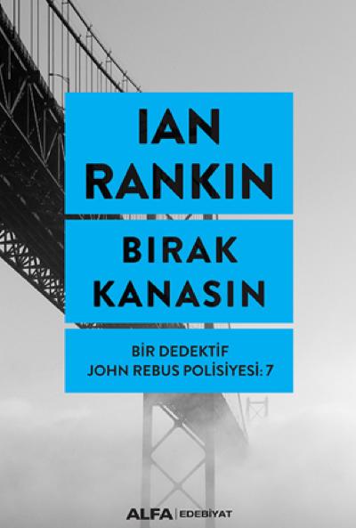 Bırak Kanasın - Bir Dedektif John Rebus Polisiyesi 7