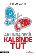 Aklında Değil Kalbinde Tut 