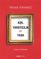 Aşk Yaratıcılık ve Yasa - Sanat Hukuku 