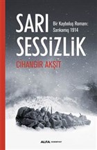 Sarı Sessizlik Bir Kayboluş Romanı - Sarıkamış 1914