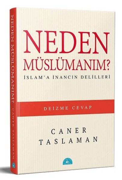 Neden Müslümanım? - İslama İnancın Delilleri