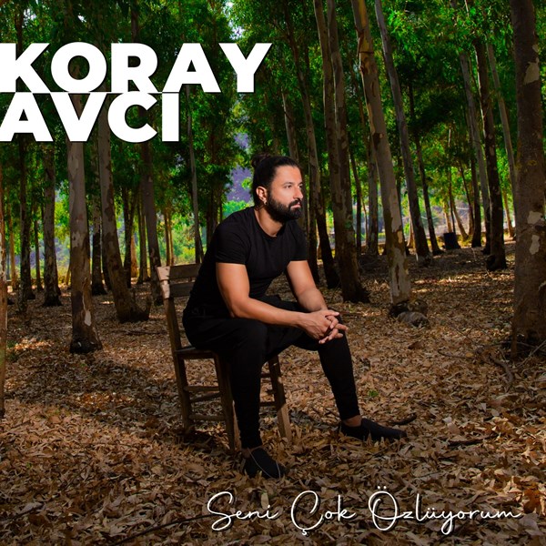 Koray Avcı - Seni Çok Özlüyorum