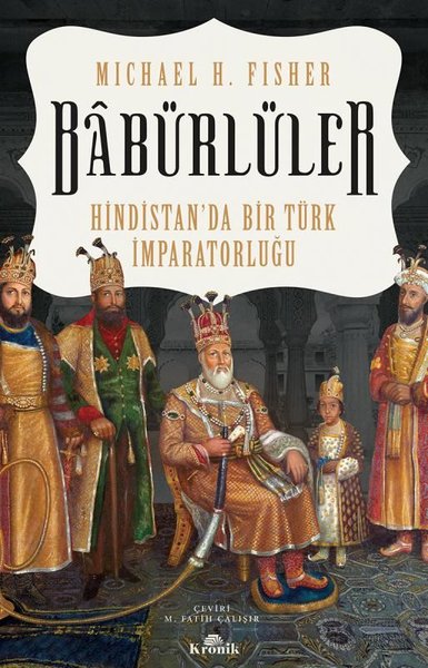 Babürlüler - Hindistan'da Bir Türk İmparatorluğu 