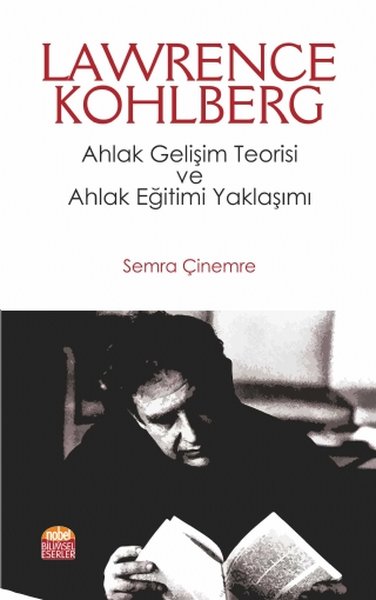 Lawrence Kohlberg - Ahlak Gelişim Teorisi ve Ahlak Eğitimi Yaklaşımı