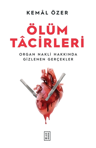 Ölüm Tacirleri - Organ Nakli Hakkında Gizlenen Gerçekler