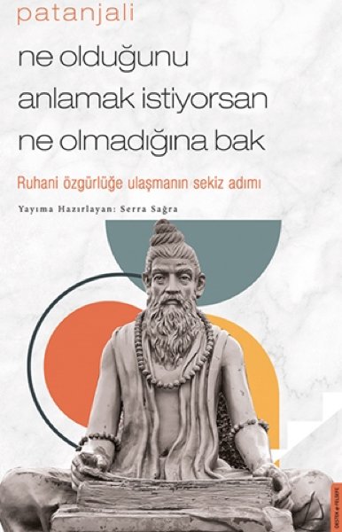 Patanjali - Ne Olduğunu Anlamak İstiyorsan Ne Olmadığına Bak