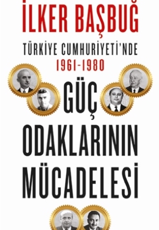 Türkiye Cumhuriyeti’nde 1961-1980 - Güç Odaklarının Mücadelesi